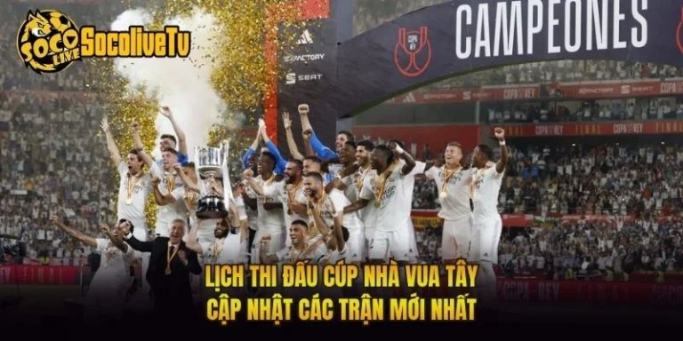 Lịch Thi Đấu Cúp Nhà Vua Tây - Cập Nhật Các Trận Mới Nhất