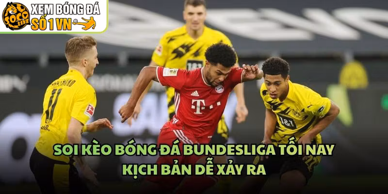 Soi Kèo Bóng Đá Bundesliga Tối Nay – Kịch Bản Dễ Xảy Ra